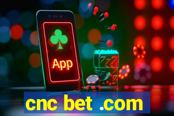 cnc bet .com